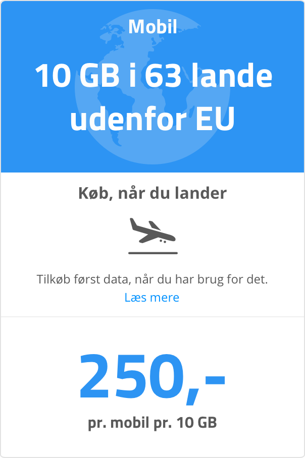 Data udenfor EU tilkøb til mobilpakker: 10 GB data i 63 lande udenfor EU. 250 kr. pr. mobil pr. 10 GB.